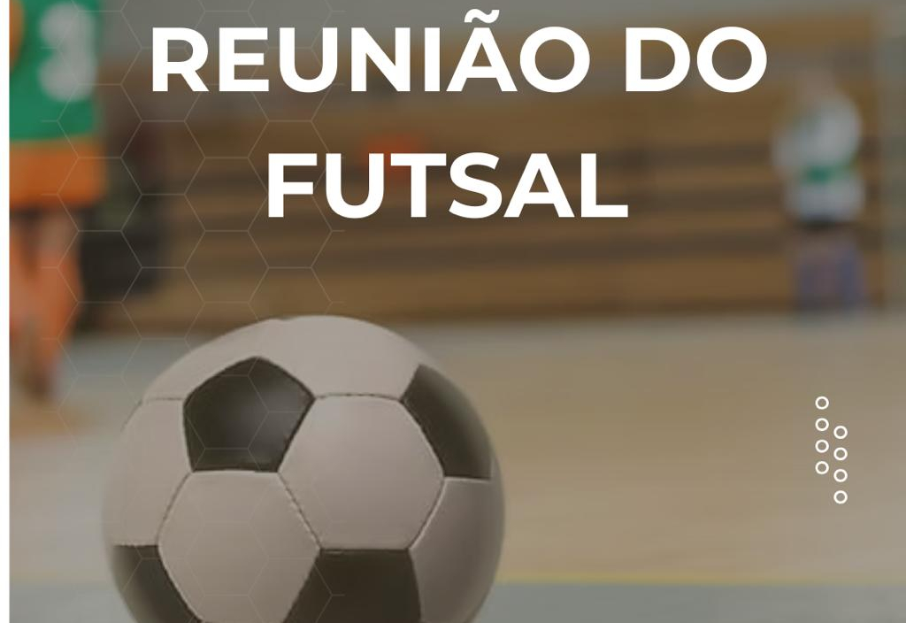 REUNIÃO DO FUTSAL !