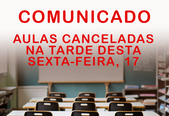 Aulas na rede municipal e estadual são canceladas na tarde desta sexta-feira, 17